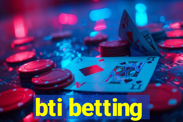 bti betting